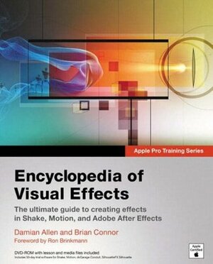 Apple Pro Training Series: Encyclopedia of Visual Effects by Brian Connor, Damian Allen, Ron Brinkman