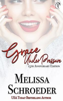 Grace Under Pressure by Melissa Schroeder