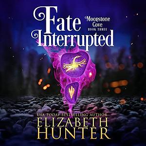 Fate Interrupted  by Elizabeth Hunter