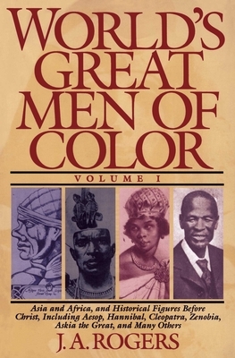 World's Great Men of Color, Volume I by J.A. Rogers