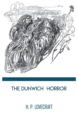 The Dunwich Horror: H. P. Lovecraft by H.P. Lovecraft