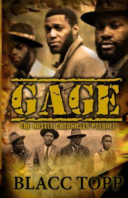 Gage: The Hustle Chronicles Prequel by Blacc Topp