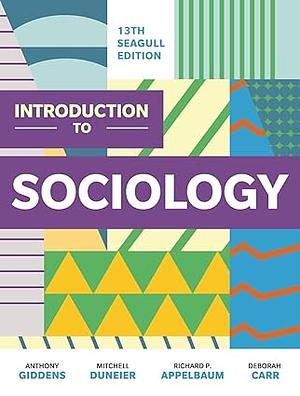 Introduction to Sociology  by Mitchell Duneier, Richard P. Appelbaum, Anthony Giddens, Deborah Carr