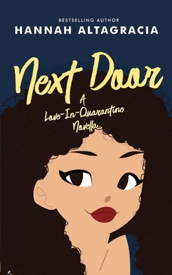 Next Door: A Love-In-Quarantine Novella by Hannah Altagracia