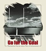 Go for the Goal: Motivational Stories about Men of Achievement by Daniel Partner