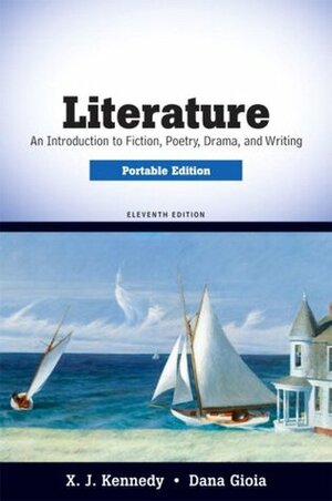 Literature: An Introduction to Fiction, Poetry, Drama, and Writing, Portable Edition by X.J. Kennedy, Dana Gioia