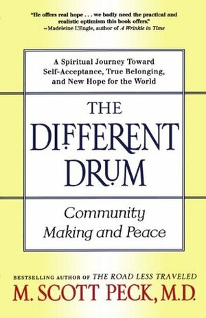 The Different Drum: Community Making and Peace by M. Scott Peck