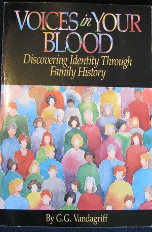 Voices in Your Blood: Discovering Identity Through Family History by G.G. Vandagriff