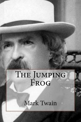 The Jumping Frog Mark Twain by Mark Twain