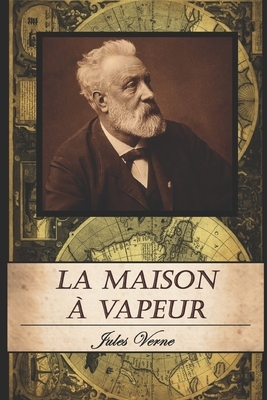 La Maison à Vapeur by Jules Verne