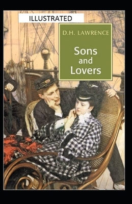 Sons and Lovers Illustrated by D.H. Lawrence