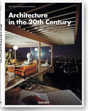 Architecture in the 20th Century by Gabriele Leuthauser, Peter Gossel