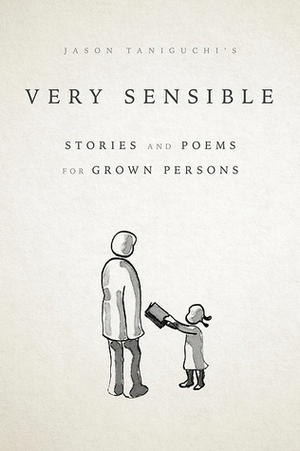 Very Sensible Stories and Poems for Grown Persons by Jason Taniguchi