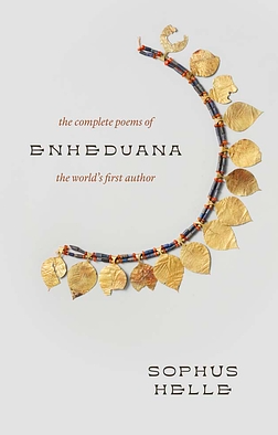 Enheduana:  The Complete Poems of the World's First Author by Sophus Helle