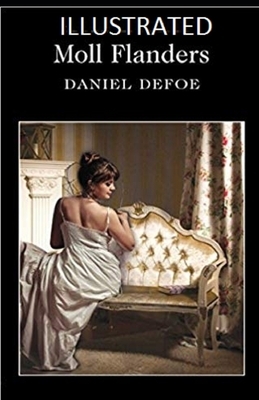 Moll Flanders Illustrated by Daniel Defoe