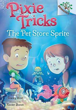 The Pet Store Sprite: A Branches Book by Xavier Bonet, Tracey West