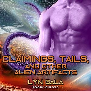 Claimings, Tails, and Other Alien Artifacts by Lyn Gala