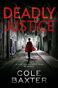 Deadly Justice by Cole Baxter