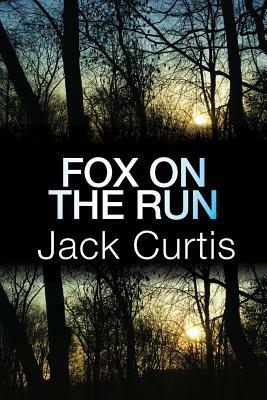 Fox on the Run by Jack Curtis