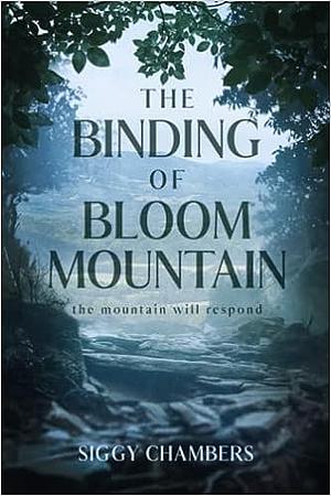 The Binding of Bloom Mountain by Siggy Chambers