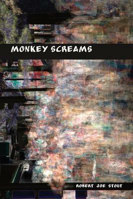 Monkey Screams by Robert Joe Stout