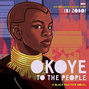 Okoye to the People: A Black Panther Novel by Ibi Zoboi