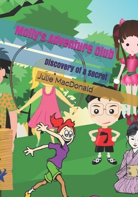 Molly's Adventure Club: Discovery of a Secret by Julie MacDonald