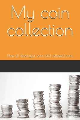 My coin collection: Note all about your coins, and collected coins by Coin