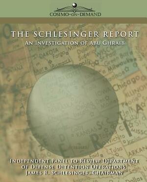 The Schlesinger Report: An Investigation of Abu Ghraib by Of Defense Department of Defense, Department of Defense