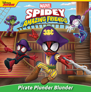 Spidey and His Amazing Friends: Pirate Plunder Blunder by Steve Behling