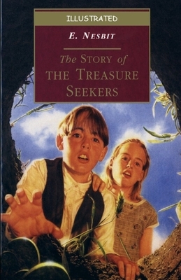 The Story of the Treasure Seekers Illustrated by E. Nesbit