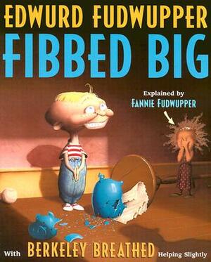 Edwurd Fudwupper Fibbed Big: Explained by Fannie Fudwupper by Berkeley Breathed