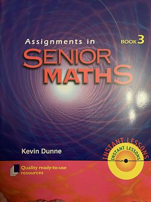 Assignments in Senior Maths by Grant Harrison, Kevin Dunne