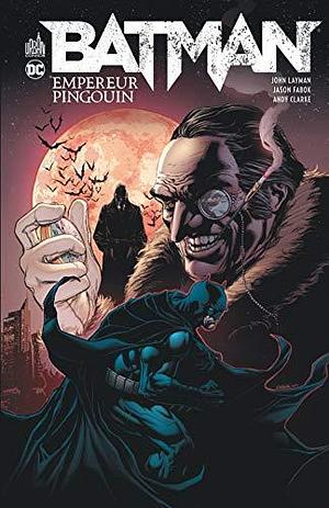 Batman : Empereur Pingouin by John Layman, John Layman