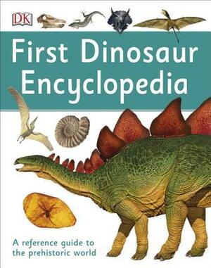 First Dinosaur Encyclopedia: A First Reference Book for Children by D.K. Publishing
