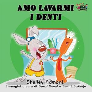 Amo lavarmi i denti: I Love to Brush My Teeth (Italian Edition) by Kidkiddos Books, Shelley Admont