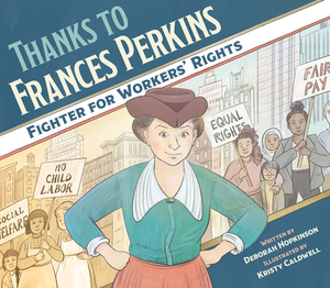 Thanks to Frances Perkins: Fighter for Workers' Rights by Deborah Hopkinson