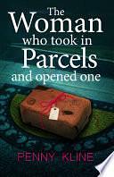 The Woman Who Took in Parcels: And Opened One by Penny Kline