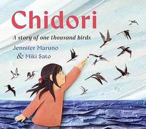 Chidori: A story of one thousand birds by Jennifer Maruno