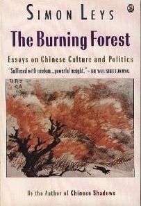 The Burning Forest: Essays on Chinese Culture and Politics by Simon Leys