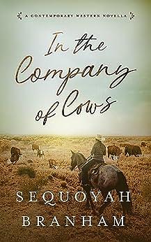 In the Company of Cows  by Sequoyah Branham