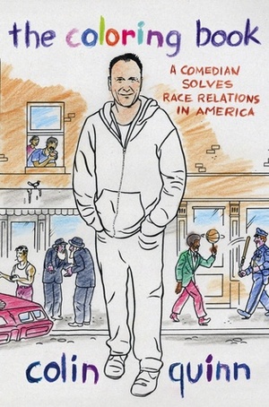 The Coloring Book: A Comedian Solves Race Relations in America by Colin Quinn