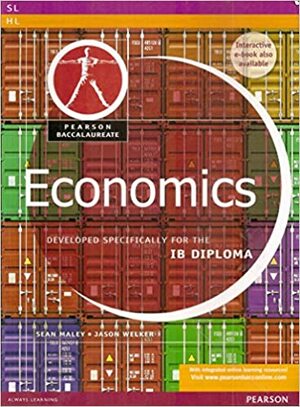 Economics: Developed Specifically for the IB Diploma by Jason Welker, Sean Maley