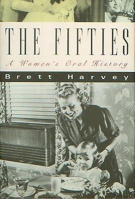 The Fifties: A Women's Oral History by Brett Harvey