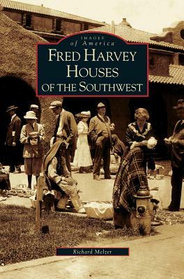 Fred Harvey Houses of the Southwest by Richard Melzer