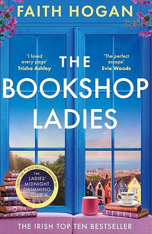 The Bookshop Ladies: The Brand New Uplifiting Story of Friendship and Community from the #1 Kindle Bestselling Author by Faith Hogan