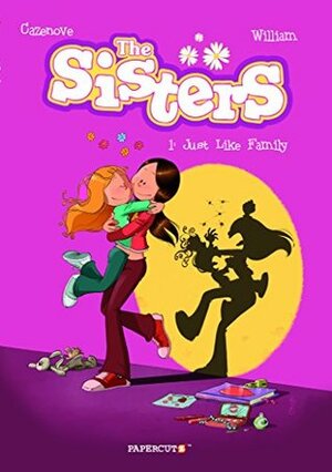 The Sisters Vol. 1: Just Like Family by Christophe Cazenove, William Maury