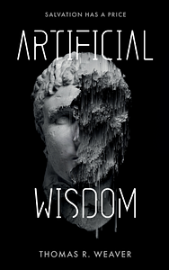 Artificial Wisdom by Thomas R. Weaver