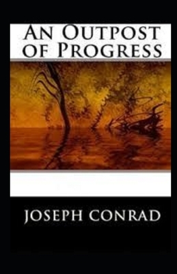 An Outpost of Progress Illustrated by Joseph Conrad