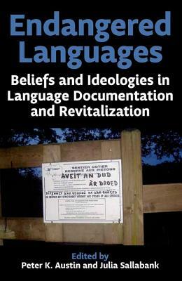 Endangered Languages: Beliefs and Ideologies in Language Documentation and Revitalisation by 